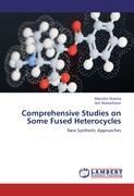 Comprehensive Studies on Some Fused Heterocycles