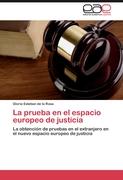 La prueba en el espacio europeo de justicia