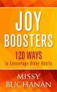 Joy Boosters: 120 Ways to Encourage Older Adults