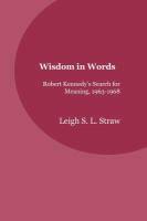 Wisdom in Words: Robert Kennedy's Search for Meaning, 1963-1968
