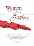 Women Who Dare to Believe, Volume One