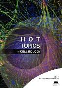 Hot Topics in Cell Biology