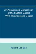 An Analysis and Comparison of the Fivefold Gospel with the Apostolic Gospel