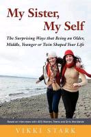 My Sister, My Self: The Surprising Ways That Being an Older, Middle, Younger or Twin Shaped Your Life
