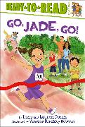 Go, Jade, Go!: Ready-To-Read Level 2