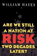 Are We Still a Nation at Risk Two Decades Later?