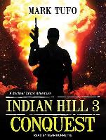 Indian Hill 3: Conquest: A Michael Talbot Adventure