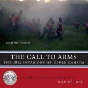 Call to Arms: The 1812 Invasions of Upper Canada