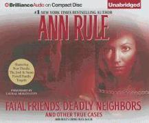 Fatal Friends, Deadly Neighbors: And Other True Cases