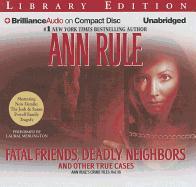 Fatal Friends, Deadly Neighbors: And Other True Cases