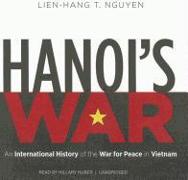 Hanoi's War: An International History of the War for Peace in Vietnam