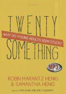 Twentysomething: Why Do Young Adults Seem Stuck?