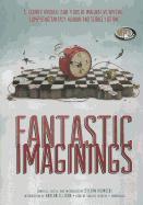 Fantastic Imaginings: A Journey Through 3500 Years of Imaginative Writing, Comprising Fantasy, Horror, and Science Fiction