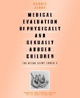 Medical Evaluation of Physically and Sexually Abused Children