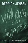 Walking on Water: Reading, Writing, and Revolution