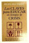 Las claves para educar en tiempos de crisis : cómo transformar las dificultades en estímulo para una mejor educación