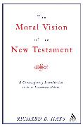 Moral Vision of the New Testament: A Contemporary Introduction to New Testament Ethics