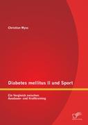 Diabetes mellitus II und Sport: Ein Vergleich zwischen Ausdauer- und Krafttraining
