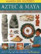 Aztec & Maya: Rediscover the Lost World of Ancient Central America, with 450 Exciting Pictures and 15 Step-By-Step Projects