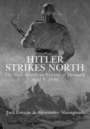 Hitler Strikes North: The Nazi Invasion of Norway & Denmark, April 9, 1940