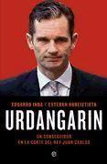 Urdangarin : un conseguidor en la corte del rey Juan Carlos