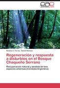 Regeneración y respuesta a disturbios en el Bosque Chaqueño Serrano