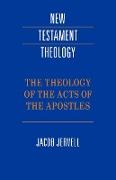 The Theology of the Acts of the Apostles