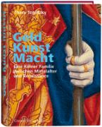 Geld, Kunst Macht. Eine Kölner Familie zwischen Mittelalter und Renaissance