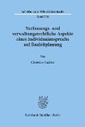 Verfassungs- und verwaltungsrechtliche Aspekte eines Individualanspruchs auf Bauleitplanung