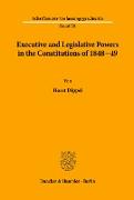 Executive and Legislative Powers in the Constitutions of 1848-49