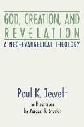 God, Creation and Revelation: A Neo-Evangelical Theology
