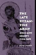 The Late Byzantine Army: Arms and Society, 124-1453