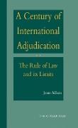 A Century of International Adjudication:The Rule of Law and Its Limits