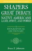 Shapers of the Great Debate on Native Americans--Land, Spirit, and Power