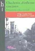 Chechenia, el infierno caucásico : historia de un conflicto inacabado