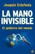 La mano invisible : el gobierno del mundo