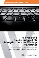 Relevanz und Glaubwürdigkeit als Erfolgsfaktoren des Weblog-Marketings