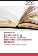 Incidencia en la Educación de Maya Hablantes, en Contextos Bilingües