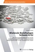 Bilaterale Beziehungen Schweiz & EU