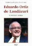 Eduardo Ortiz de Landázuri : el médico amigo