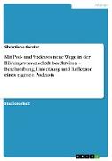 Mit Pod- und Vodcasts neue Wege in der Bildungswissenschaft beschreiten ¿ Beschreibung, Umsetzung und Reflexion eines eigenen Podcasts