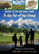 Grand Teton National Park: To the Top of the Grand