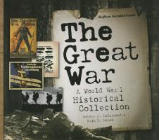 The Great War: A World War I Historical Collection [With Replicas of Wartime Artifacts]