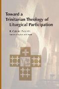 Toward a Trinitarian Theology of Liturgical Participation