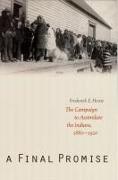 A Final Promise: The Campaign to Assimilate the Indians, 1880-1920