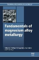 Fundamentals of Magnesium Alloy Metallurgy