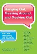 Hanging Out, Messing Around, and Geeking Out: Kids Living and Learning with New Media