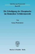 Die Erledigung der Hauptsache im Deutschen Verfahrensrecht. Eine vergleichende Darstellung des Prozeßinstituts der Hauptsacheerledigung vornehmlich im Zivil- und Verwaltungsprozeß