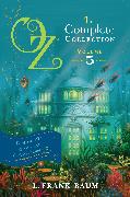 Oz, the Complete Collection, Volume 5: The Magic of Oz, Glinda of Oz, The Royal Book of Oz