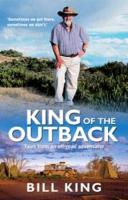 King of the Outback: Tales from an Off-Road Adventurer